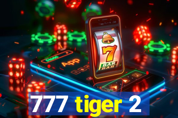 777 tiger 2